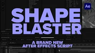 Shape Blaster Script: Create Mind-Blowing AE Animations 