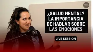 ¿SALUD MENTAL? La IMPORTANCIAS de hablar sobre las EMOCIONES.