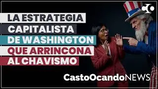 Washington's CAPITALIST STRATEGY that is CORNERING Chavismo