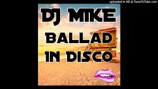 DJ MIKE - Ballad In Disco