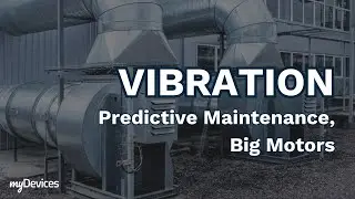 Vibration - Predictive Maintenance, Big Motors