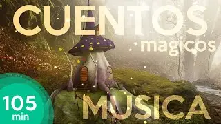 🏰🍄🧚‍♂ MUSICA DE CUENTOS MAGICOS 🧜‍♀👑🌟 105 min
