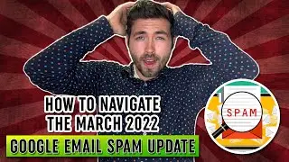 How to Navigate the Recent Google Email Spam Update (March 2022)