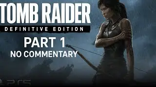 Tomb Raider: Definitive Edition – Part 1 | The Beginning of Lara’s Journey  | PS5 Gameplay