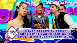 DIAJAK NGOBROL NO SENSOR, RAFFI AHMAD BLAK BLAKAN BILANG 