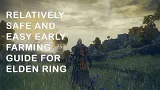 Relatively Safe and Easy Early Farming Guide for Elden Ring