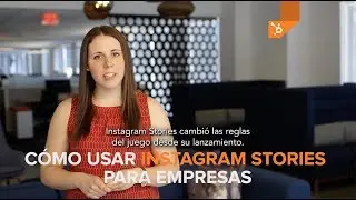 Cómo Usar Instagram Stories para Empresas