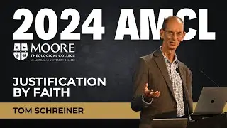 Justification by faith - Guest speaker: Tom Schreiner