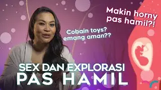 Seks pas hamil emang boleehh ? - Ep. 13 Sexploration bersama Zoya Amirin
