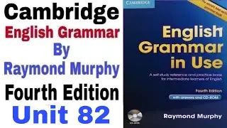 Unit 82 of Cambridge English Grammar in use by Raymond Murphy | English Grammar by English Family 87