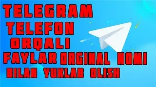 TELEGRAMDA TELEFON ORQALI YUKLAB OLGAN FAYLLARNI ORGINAL NOMI BILAN YUKLAB OLISH