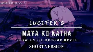 Maya ko katha by Lucifer | SHORT VERSION | How Angel Become Devil (Lyric Video)