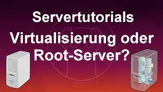 Servertutorial: Virtualisierung oder Root-Server? | Schwierige Begriffe, leichte Entscheidung!