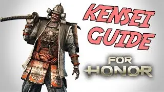 [For Honor] Kensei Guide | ALWAYS BE A STEP AHEAD