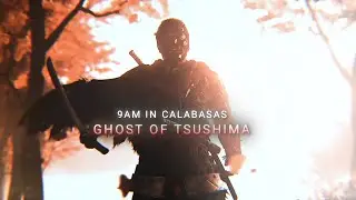 9am in Calabasas | Ghost of Tsushima edit