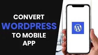 How to EASILY Convert Wordpress Website To Mobile App (FULL GUIDE)