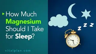 How Much Magnesium Should I Take for Sleep | Vital Plan Webinar Short