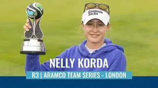 Nelly Korda | Final Round Highlights | 71 (-2) | Aramco Team Series - London