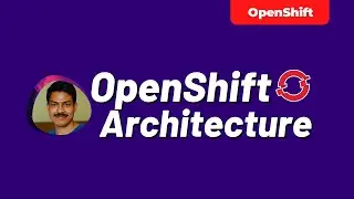 OpenShift Architecture | techbeatly