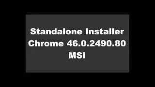 Download Standalone Chrome 46.0.2490.80 msi offline installer