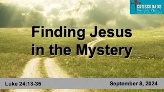 8 Sep 24  |  Finding Jesus in the Mystery