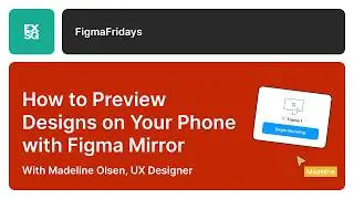 How to Preview Designs on Your Phone with Figma Mirror | EX Squared | Madeline Olsen