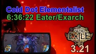 ❄️Path of Exile 3.21❄️6:36:22 Cold DoT Elementalist❄️Exarch+Eater Speedrun❄️