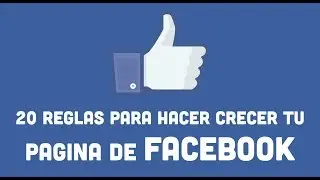 20 reglas de oro para hacer crecer tu Pagina de Facebook