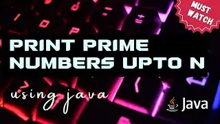 PRINT PRIME NUMBERS UPTO N | write a program to pime numbers upto n in java |  #icse #coding #java