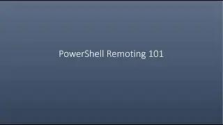 PowerShell Remoting 101