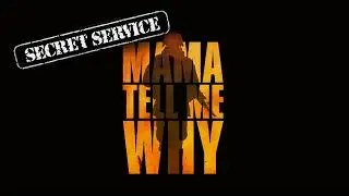 Secret Service — Mama Tell Me Why (TEASER)