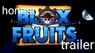 honest blox fruit trailer