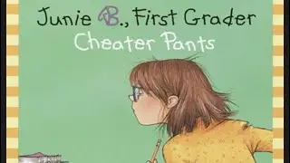 Junie B., First Grader Cheater Pants Written by Barbara Park illustrated by Denise Brunkus