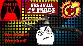 We All Get Wrecked | Fistful of Frags Funny Moments