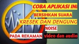 Cara hilangkan Noise atau Suara berisik dan Kresek-kresek Gemuruh Pada Rekaman Video dan Audio