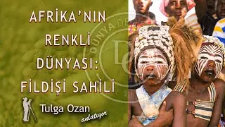 Afrika'nın Renkli Dünyası: FİLDİŞİ SAHİLİ