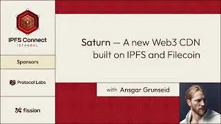 IPFS Connect Istanbul 2023: Saturn — A new Web3 CDN built on IPFS and Filecoin with Ansgar Grunseid