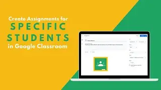 Create Assignments for Specific Students in Google Classroom
