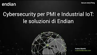 Endian Webinar: Cybersecurity per PMI e Industrial IoT: le soluzioni di Endian