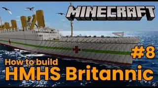 HMHS Britannic, Minecraft Tutorial part 8