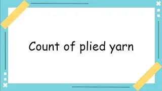 Count of plied yarn - Formulae & explanation - GATE problems & solutions - TIPS