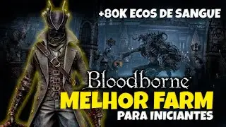 MELHOR FARM PARA INICIANTES BLOODBORNE (MUITO FÁCIL E RÁPIDO) ATUALIZADO 2024!!!