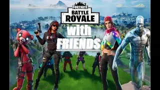 Fortnite With Friends