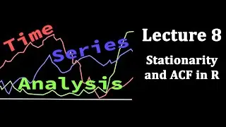 TSA Lecture 8: Stationarity and ACF in R