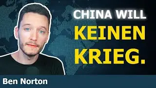 Der Mythos von Chinas Kriegsvorbereitungen | Journalist Ben Norton