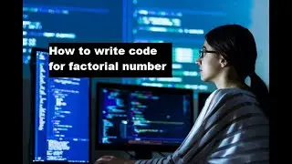 How to write code for factorial number