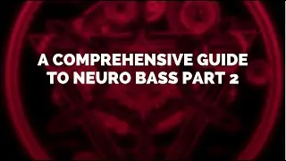 A Comprehensive Guide to Neuro Bass Part 2