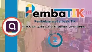 PEMBATIK LEVEL 2 - Optimalisasi Teknologi dengan TPACK dan Quizizz