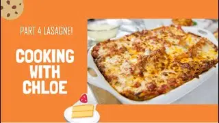 Lasagna || Cooking with Chloe || Week 4