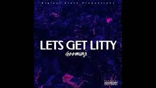 GeeMunji "Let's Get Litty" (Official Audio)